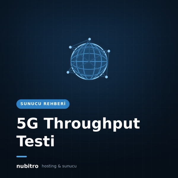 5G Şebekelerde FTP Tabanlı Throughput Testi ve QoS Raporlama